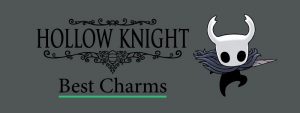 Hollow Knight Best Charms Guide